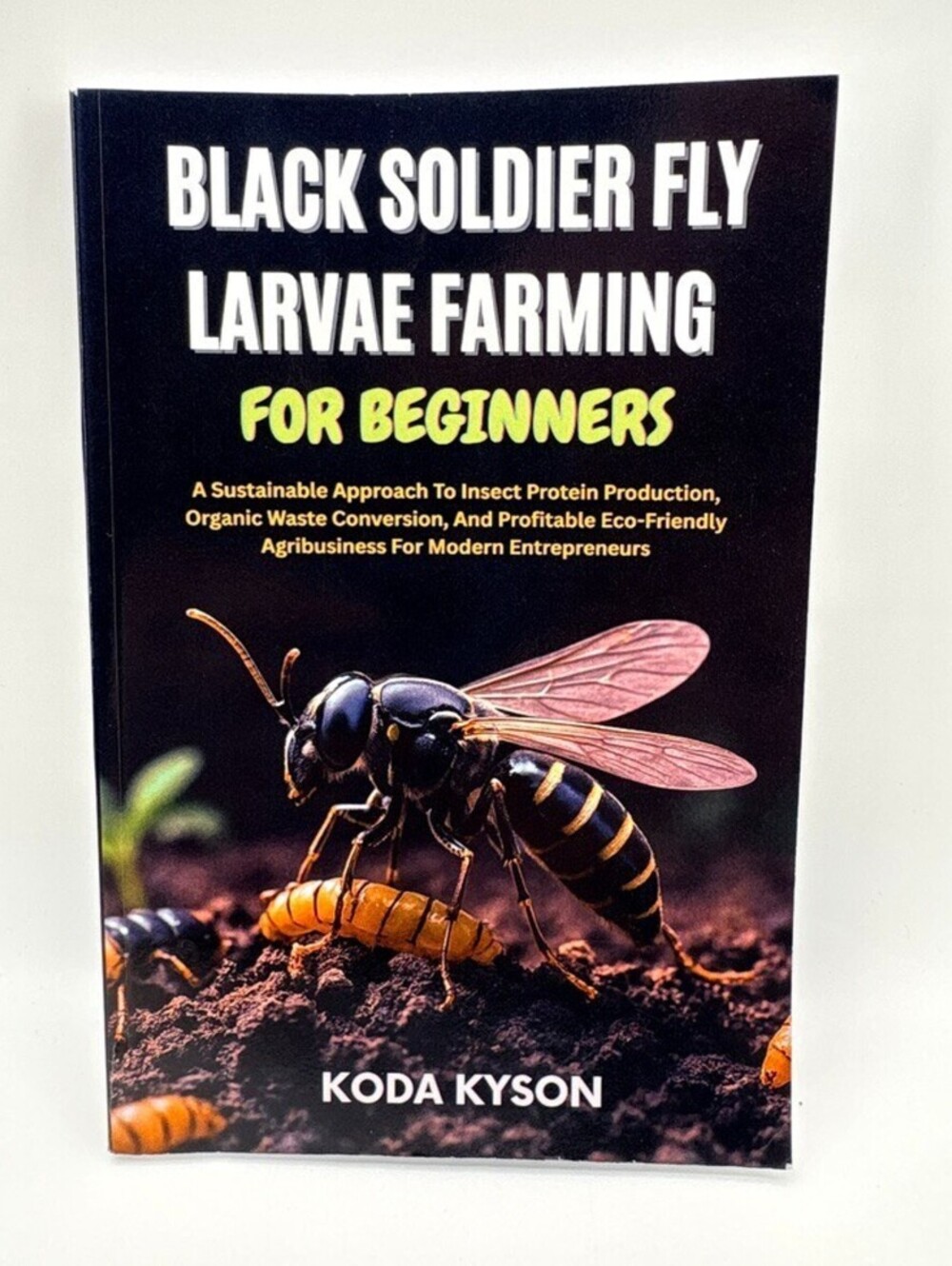 Black Soldier Fly Larvae Farming for Beginners (Koda Kyson, 2025, Softcover)